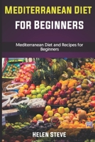 Mediterranean Diet For Beginners: Mediterranean Diet and Recipes for Beginners B08DC63S6N Book Cover