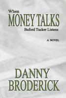 When Money Talks: Buford Tucker Listens 1439204640 Book Cover