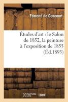 A0/00tudes D'Art: Le Salon de 1852, La Peinture A L'Exposition de 1855 2013698771 Book Cover