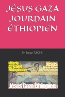 JÉSUS GAZA JOURDAIN ÉTHIOPIEN (French Edition) B0DSBWQ81Q Book Cover