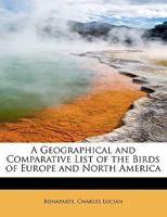 A Geographical and Comparative List of the Birds of Europe and North America 1241291152 Book Cover