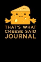 That's What Cheese Said Journal 1695890396 Book Cover