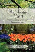 The Constant Heart: Through the Years the Human Heart Remains Receptive to Love. 1477240071 Book Cover