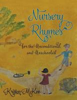 Nursery Rhymes for the Unconditional and Unschooled 1634914511 Book Cover