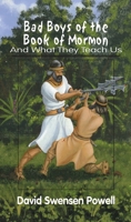 Bad Boys of the Book of Mormon : And What They Teach Us 1888125489 Book Cover