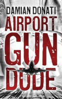 Airport Gun Dude 195079444X Book Cover