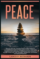 Peace: Discover the Life-Changing Power of Inner Peace: A Comprehensive Guide to Overcoming Anxiety, Stress, and Negativity and Embracing a Fulfilling ... Techniques, and Spiritual Practices! B0C548BJ2M Book Cover