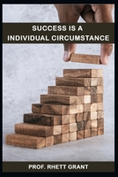 Success is a Individual Circumstance: How not to lose yourself in the advanced world B0BDWPVRMF Book Cover