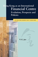 Hong Kong as an international financial centre: Evolution, prospects and policies (The Hong Kong economic policy studies series) 9629370018 Book Cover