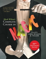 Mark Wilson's Complete Course in Magic 0762414553 Book Cover