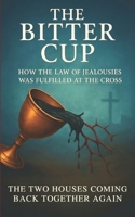 The Bitter Cup: How the Law of Jealousies was fulfilled at the Cross B0FR9C5MRP Book Cover