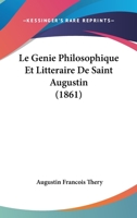 Le G�nie Philosophique Et Litt�raire de St. Augustin 1144761387 Book Cover