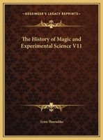 The History of Magic and Experimental Science V11 0766143155 Book Cover