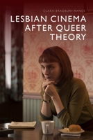Lesbian Cinema after Queer Theory 1474435394 Book Cover