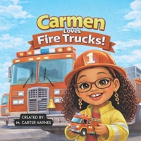 Carmen Loves Fire Trucks! B0GNKJHSKY Book Cover