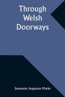 Through Welsh Doorways 1547057319 Book Cover