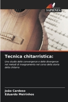 Tecnica chitarristica:: Uno studio delle convergenze e delle divergenze nei metodi di insegnamento nel corso della storia della chitarra (Italian Edition) 6208716764 Book Cover