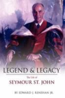 Legend & Legacy: The Life of Seymour St. John 1438915659 Book Cover
