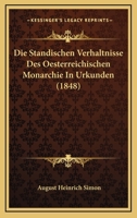 Die Standischen Verhaltnisse Des Oesterreichischen Monarchie In Urkunden (1848) 112043615X Book Cover