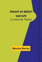 Amori Et Dolori Sacrum. La Mort de Venise 9357097228 Book Cover