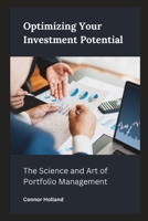 Optimizing Your Investment Potential : The Science and Art of Portfolio Management B0CGL1B9ZJ Book Cover