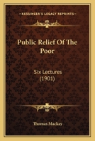 Public Relief Of The Poor: Six Lectures 1437083218 Book Cover