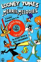 Looney Tunes and Merrie Melodies: A Complete Illustrated Guide to the Warner Bros. Cartoons 0805008942 Book Cover