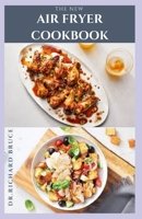 THE NEW AIR FRYER COOKBOOK: Simple, Easy and Delicious Air Fryer Recipes for Beginners Includes Meal Plan And Getting Started B08NL3B33L Book Cover