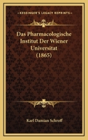 Das Pharmacologische Institut Der Wiener Universitat (1865) 1160371857 Book Cover