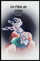 Un Félix de cristal (French Edition) B0CNZQRZLR Book Cover
