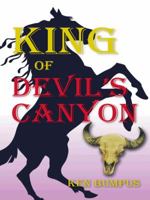 King of Devil's Canyon 1490747346 Book Cover
