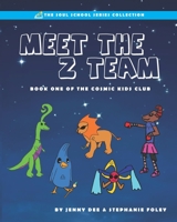 Meet the Z Team (Cosmic Kids Club #1) 1734629509 Book Cover