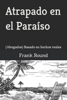 Atrapado en el Paraíso: (Abogados) Basado en hechos reales B086Y4FVPB Book Cover