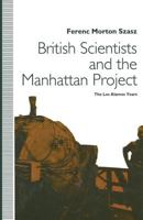 British Scientists and the Manhattan Project: The Los Alamos Years 1349127337 Book Cover
