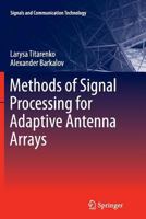 Methods of Signal Processing for Adaptive Antenna Arrays 3642428061 Book Cover