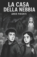 La casa della nebbia: Di Amir Pironti (Italian Edition) B0FC1B1Z5G Book Cover