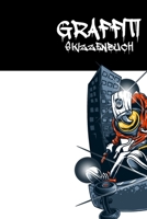 Graffiti Skizzenbuch: Blanko Notizbuch zum Selbstgestalten Sketchbook f�r Sprayer und K�nstler 1671313240 Book Cover