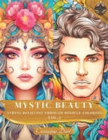 Mystic Beauty Vol.2: Stress-relieving through Mindful coloring B0CNK6HRR7 Book Cover