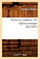 Foyers Et Coulisses. 14, Opa(c)Ra-Comique (A0/00d.1883) 2012545602 Book Cover