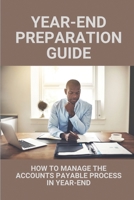 Year-End Preparation Guide: How To Manage The Accounts Payable Process In Year-End: Year End Accounting Procedures Simply Accounting B097X5RN2L Book Cover