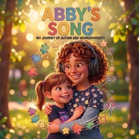 Abby's Song: My journey of Autism and Neurodiversity, a real, uplifting Autism story B0H1R891ZJ Book Cover