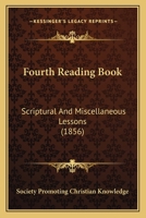 Fourth Reading Book: Scriptural And Miscellaneous Lessons 1164923463 Book Cover