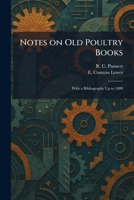 Notes on Old Poultry Books: With a Bibliography Up to 1880 1025869672 Book Cover