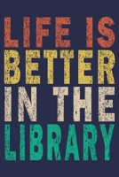 Life Is Better in the Library: Funny Vintage Librarian Reading Journal Gift 1705937330 Book Cover