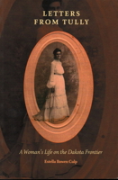 Letters from Tully: A Woman's Life on the Dakota Frontier 1555664032 Book Cover