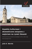 Aspekty kulturowe i ekonomiczne zwiazane z wejsciem na rynek litewski (Polish Edition) 6209754163 Book Cover