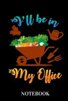 I'll be in my office - Notebook: Gardening Humor 1653020040 Book Cover