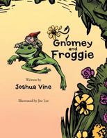 Gnomey and Froggie 1477275290 Book Cover