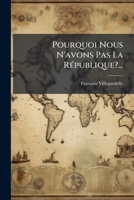 Pourquoi Nous N'Avons Pas La Ra(c)Publique 2012477348 Book Cover