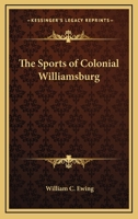 The Sports Of Colonial Williamsburg 1432557084 Book Cover